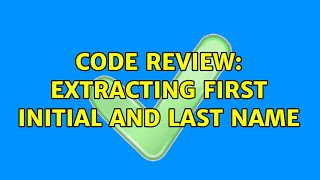 Code Review: Extracting first initial and last name