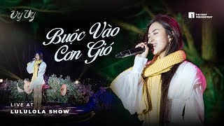 Vy Vy - Buộc Vào Cơn Gió Live At Lululola Show