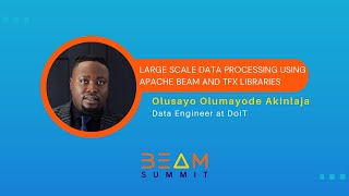 Beam Summit 2023 | Large scale data processing Using Apache Beam and TFX libraries-Olusayo Olumayode