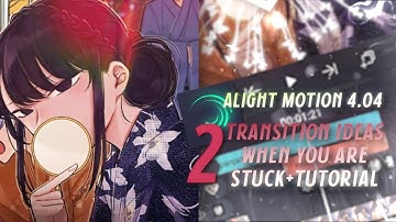 2 SOFT TRANSITION IDEAS TUTORIAL | ALIGHTMOTION