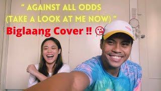 “ Against All Odds (Take A Look At Me Now) “ BIGLAANG COVER 😂😘