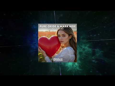 Mark Hide — Pure Oxide & Mark Hide - All I Need (Extended Mix) [ Redux Recordings ]