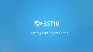 Tailoring Your Project Forms with BST10
