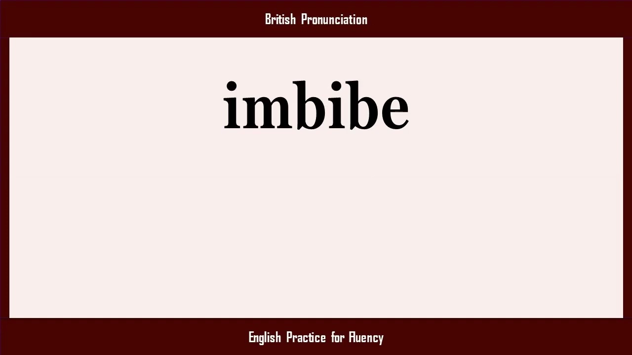 imbibe, How to Say or Pronounce IMBIBE in American, British, Australian English