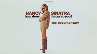 Nancy Sinatra - How Does That Grab You? The Mini-Documentary