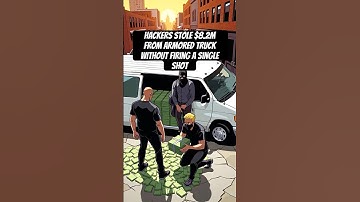 Hackers Stole $8.2M From Armored Truck Without Firing A Single Shot