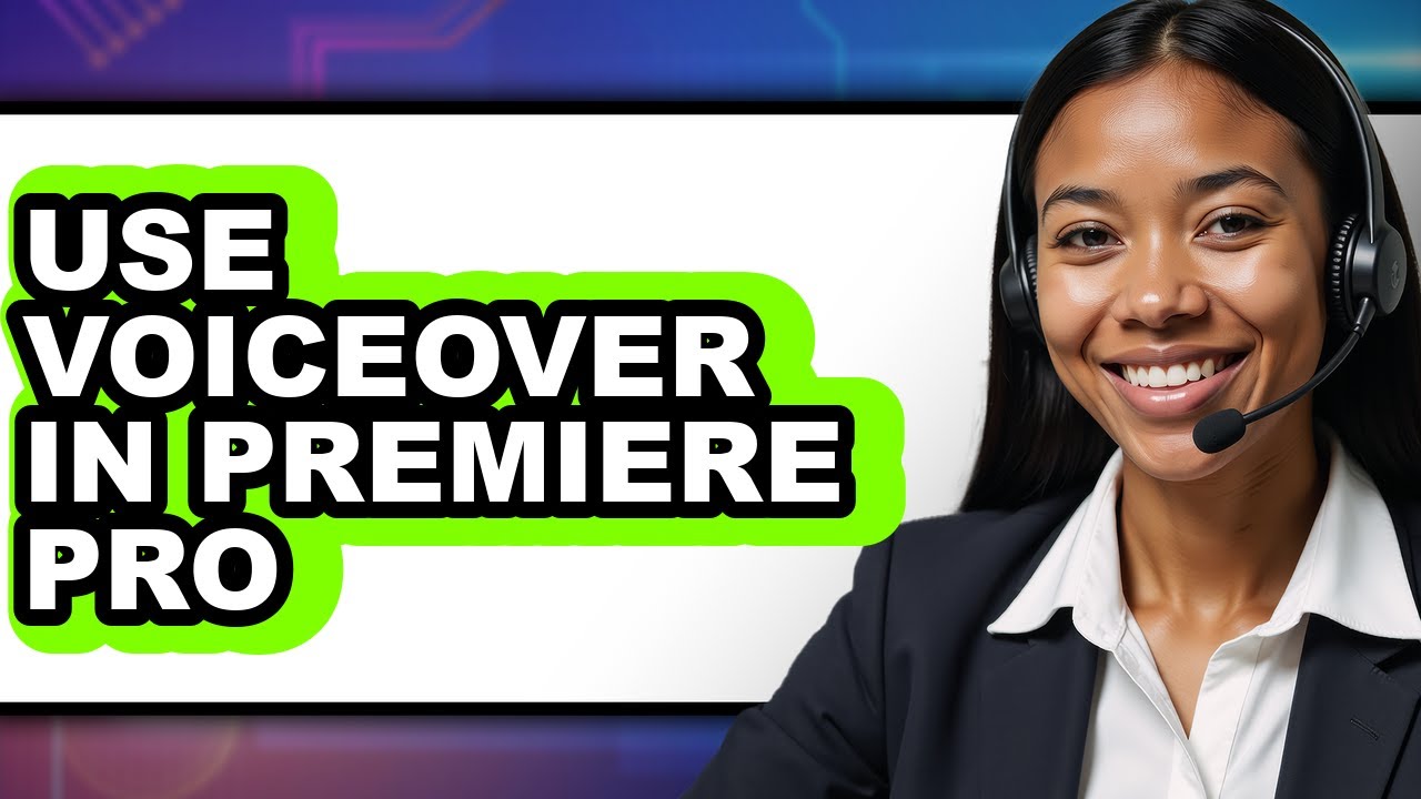 How to Use Voiceover in Premiere Pro - Easy Guide