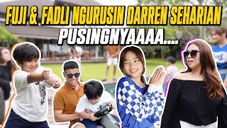 FUJI & FADLI NGURUSIN DARREN SEHARIAN!!! PUSINGNYAAAA....