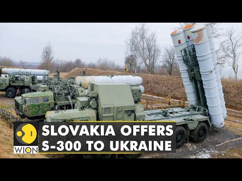 Slovakia offers S-300 to Ukraine amid the ongoing Russian invasion of Ukraine | International News