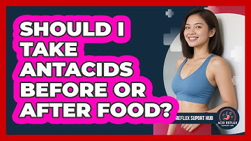 Should I Take Antacids Before Or After Food?