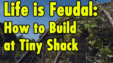 How to Build a Tiny Shack in Life is Feudal