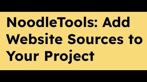 NoodleTools Adding Websites to Project