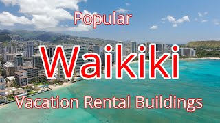 Tour Of Popular Waikiki, Oahu Hawaii Vacation Rental Buildings