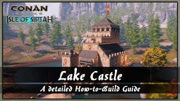 HOW TO BUILD A LAKE CASTLE - A DETAILED HOW-TO-BUILD GUIDE [SPEED BUILD - CONAN EXILES