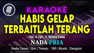 KARAOKE HABIS GELAP TERBITLAH TERANG - NADA PRIA | H. RHOMA IRAMA - TANPA VOKAL - DANGDUT 4K