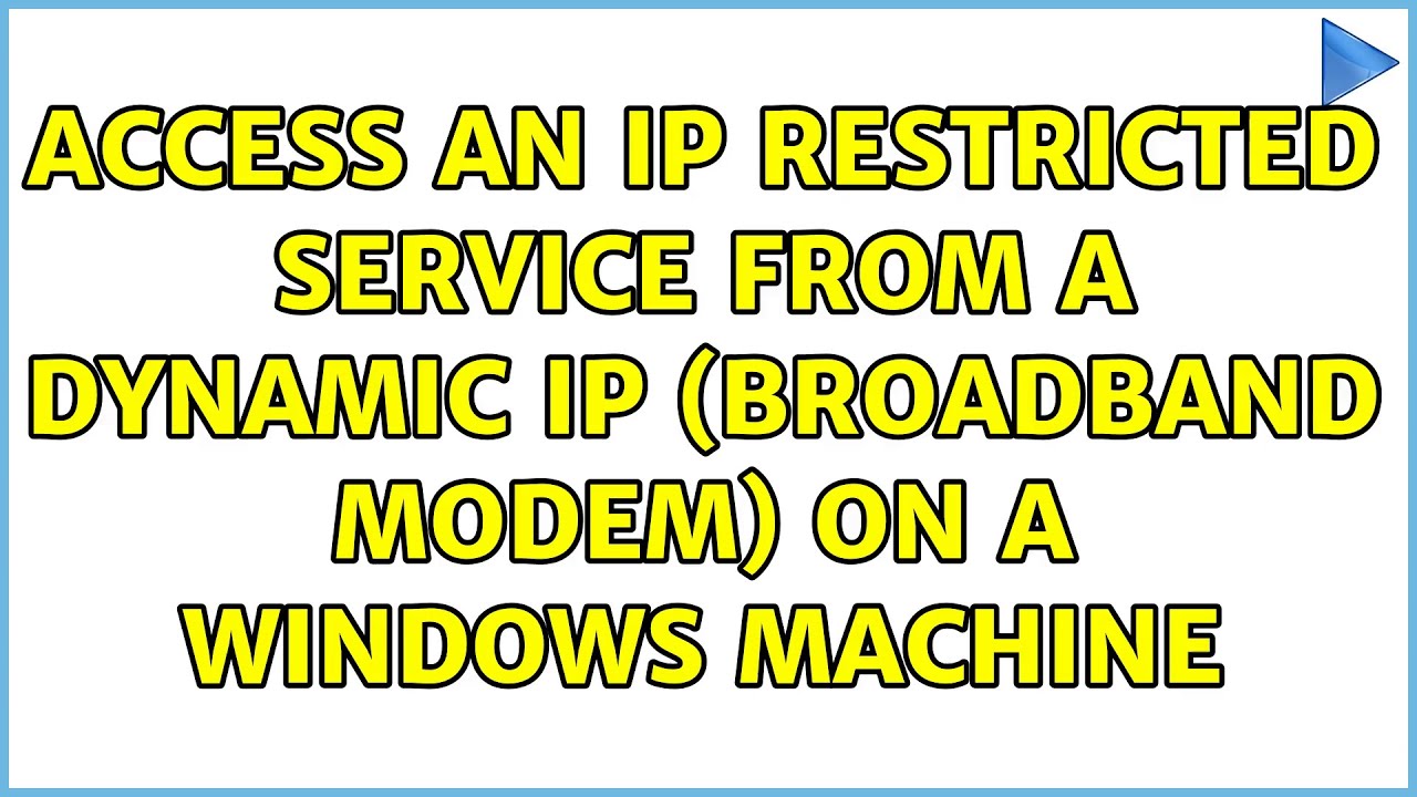 access an IP restricted service from a dynamic IP (Broadband modem) on ...