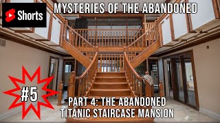 Mysteries of the Abandoned Part 5   The $6M Abandoned Titanic Staircase Mansion  | YouTube Shorts