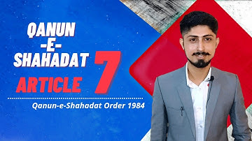 Article 7 QSO | official communication | Article 7 Qanun-e-Shahadat Order 1984  | Hyder Magsi