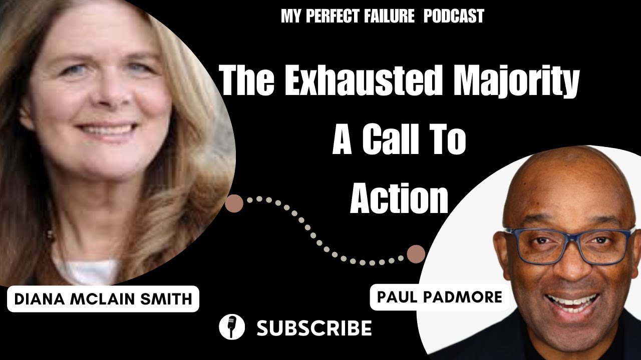 The Exhausted Majority: A Call to Action with Diana Mclain Smith on My Perfect Failure Podcast