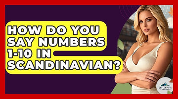 How Do You Say Numbers 1-10 In Scandinavian? - Unmapping Scandinavia