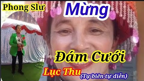 Phong Slư: Mừng Đám Cưới//Th:Lục Thị Thu (Rất Hay)