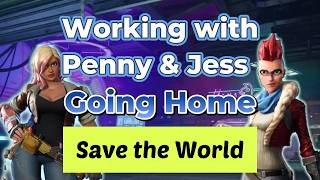 How to COMPLETE all 3 Parts of the Save the World Quests - Working with Jess & Penny/Going Home
