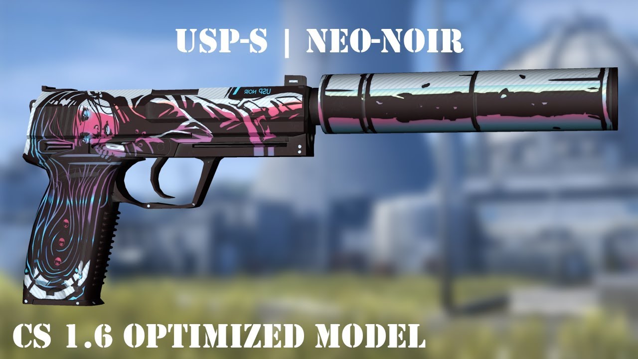CSGO USP-S Neo-Noir HD for cs 1.6 (optimized model) - YouTube