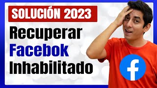 ? RECUPERAR MI CUENTA DE FACEBOOK INHABILITADA O BLOQUEADA | Solución 2023