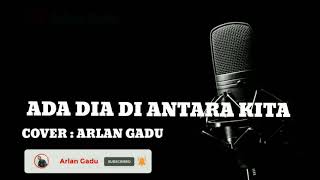 Obbie Messakh  Ada Dia Di Antara Kita nostalgiacover  Arlan Gadu