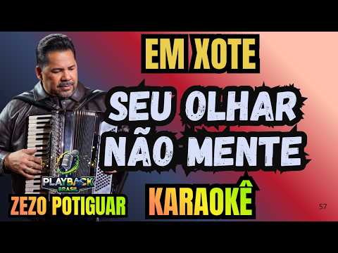 Video thumbnail for KARAOKÊ SEU OLHAR NÃO MENTE - ZEZO POTIGUAR - EM XOTE