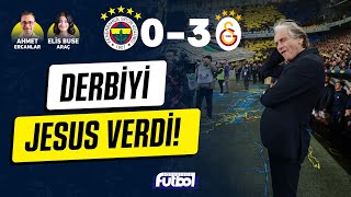 DERBİYİ JESUS VERDİ! | FENERBAHÇE 0 - 3 GALATASARAY MAÇ SONU