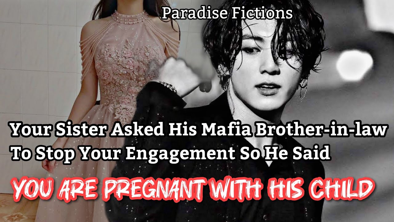 When Your Sister Asked Her Mafia Brother-in-law To Stop Your Engagement So He Said You Are Pregnant