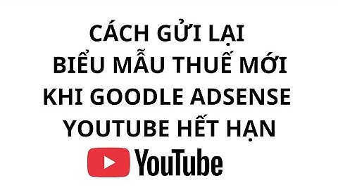 CÁCH KHAI VÀ GỬI LẠI BIỂU MẪU THUẾ HOA KỲ CHO TÀI KHOẢN YOUTUBE MỚI NHẤT