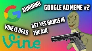 Vines Dead Google Ad Dank Meme