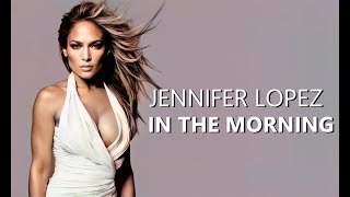 Jennifer Lopez  - In The Morning (Official Audio)