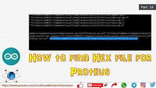18 How to generate Hex file in Arduino for Proteus Simulation