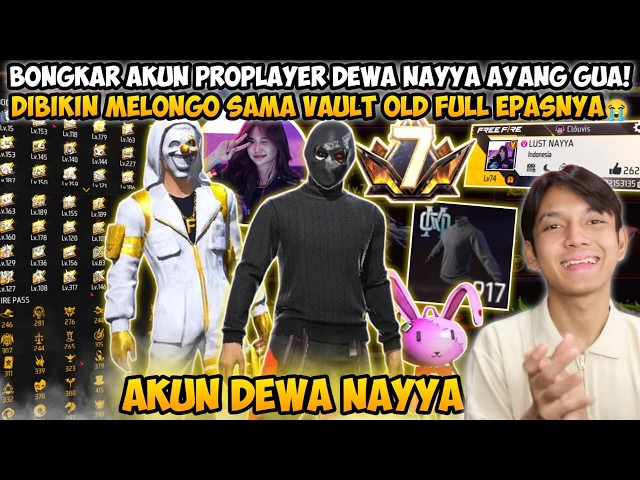 BONGKAR AKUN FF PROPLAYER DEWA NAYYA AYANG SENDIRI! DIBIKIN MELONGO SAMA VAULT OLD FULL EPASNYA😭