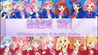Aikatsu series X Pretty Series, song: Make it! (Lyrics colorcoded)