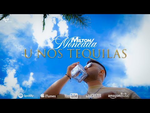 Milton Moncada - Unos Tequilas (Video Oficial)