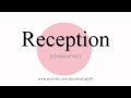 How to Pronounce Reception