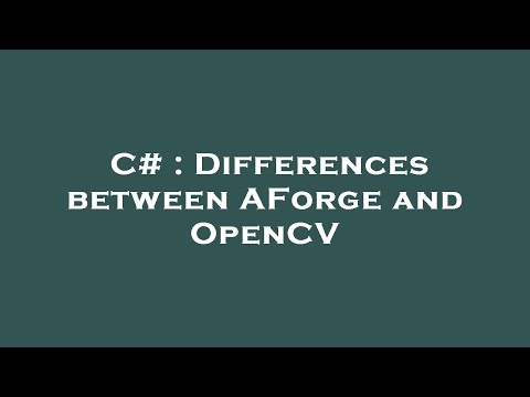 C# : Differences between AForge and OpenCV