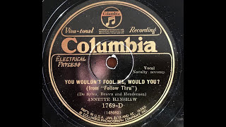 Video thumbnail of "You Wouldn't Fool Me, Would You? - Annette Hanshaw (Mike Mosiello, Rube Bloom, Joe Tarto)"