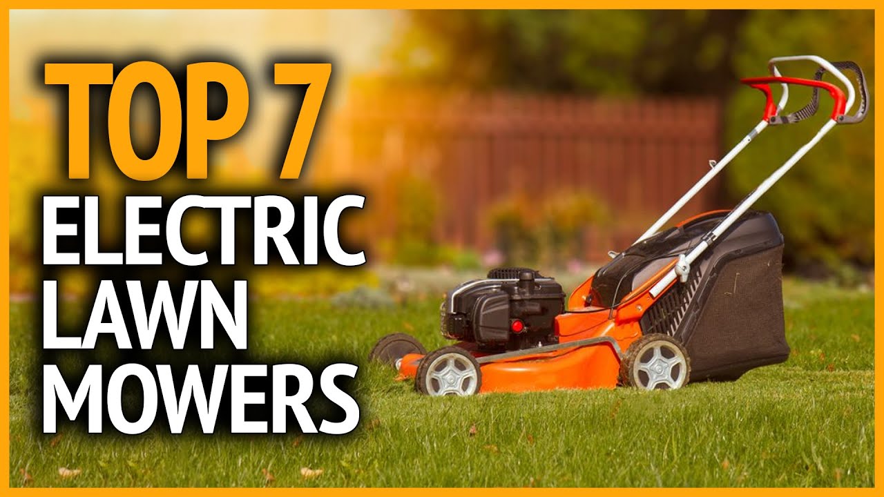 Best Electric Lawn Mowers 2023 Top 7 Cordless Electric Lawn Mowers