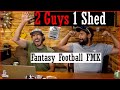 Fantasy Football FMK | Ep 20 | 2 Guys 1 Shed