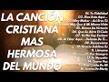 INTENTA ESCUCHAR ESTA CANCIÓN SIN LLORAR 2022 - LA CANCIÓN CRISTIANA MAS HERMOSA DEL MUNDO 2022