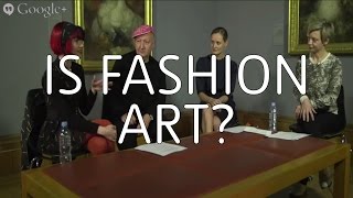 Is Fashion Art? Hangout On Air