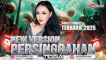 PERSINGGAHAN SINGLE FUNKOT VERSI TERBARU VIRAL TIKTOK 2025 DJ TESSA MORENA