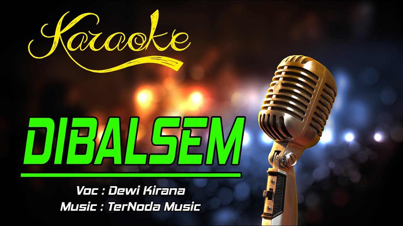 Karaoke Lagu DIBALSEM - Dewi Kirana