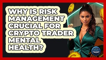 Why Is Risk Management Crucial For Crypto Trader Mental Health? - Crypto Trading Strategists