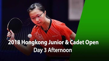 2018 ITTF Hang Seng Hong Kong Junior & Cadet Open - Day 3 (Afternoon)
